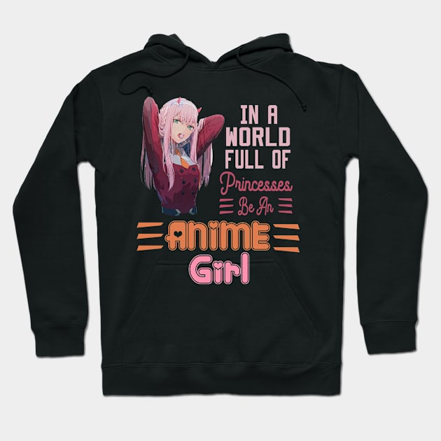 In a World full of Princesses Be an Anime Girl Hoodie by DesStiven